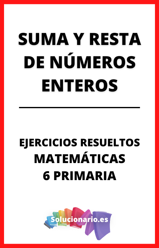 Ejercicios Resueltos de Suma y Resta de Numeros Enteros Matematicas 6 Primaria