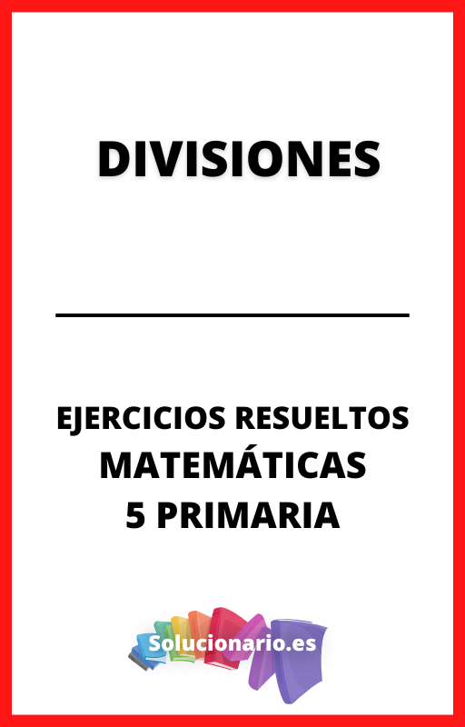 Ejercicios Resueltos de Divisiones Matematicas 5 Primaria