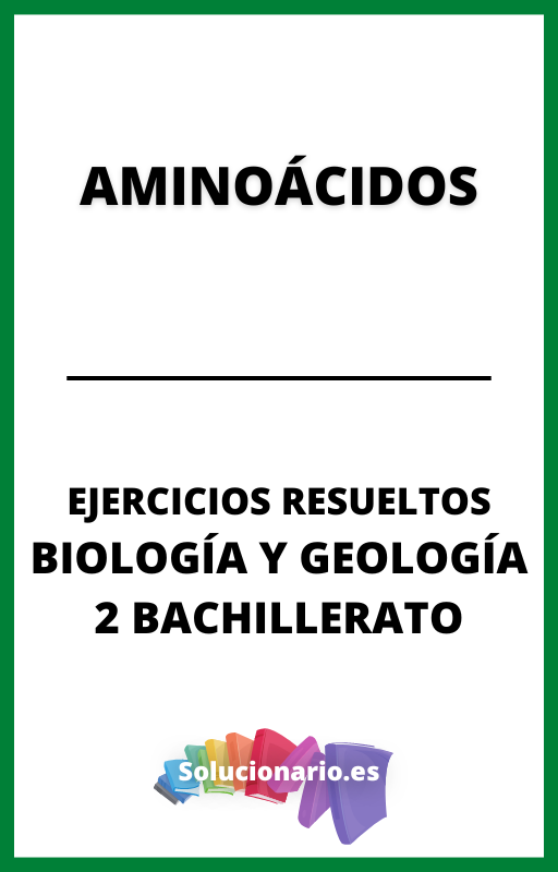 Ejercicios Resueltos de Aminoacidos Biologia y Geologia 2 Bachillerato