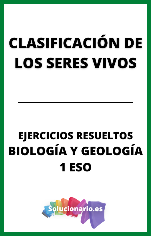 Ejercicios Resueltos de Clasificacion de los Seres Vivos Biologia y Geologia 1 ESO
