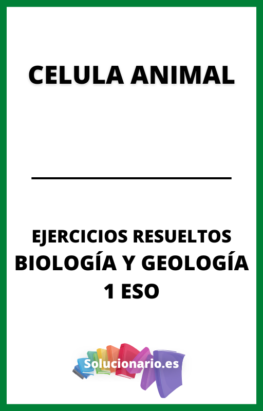 Ejercicios Resueltos Celula Animal Biologia y Geologia 1 ESO