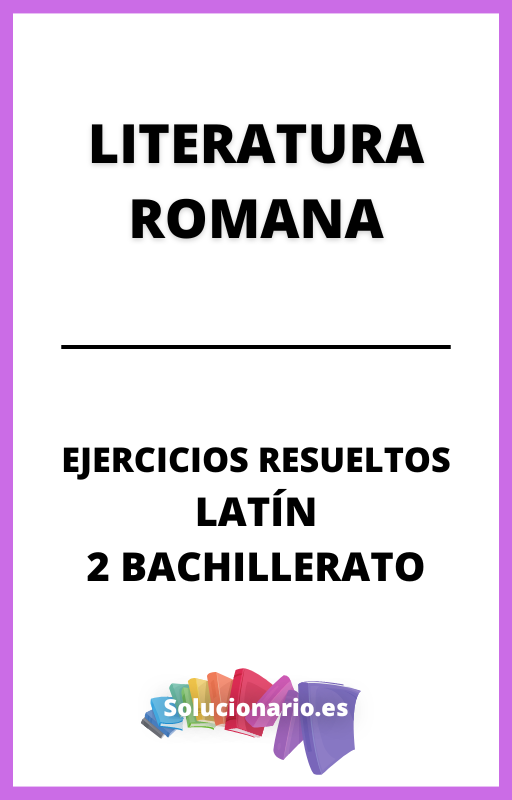 Ejercicios Resueltos de Literatura Romana Latin 2 Bachillerato