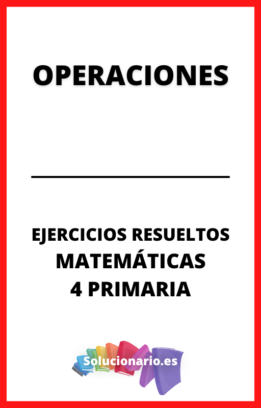 Ejercicios Resueltos de Operaciones Matematicas 4 Primaria
