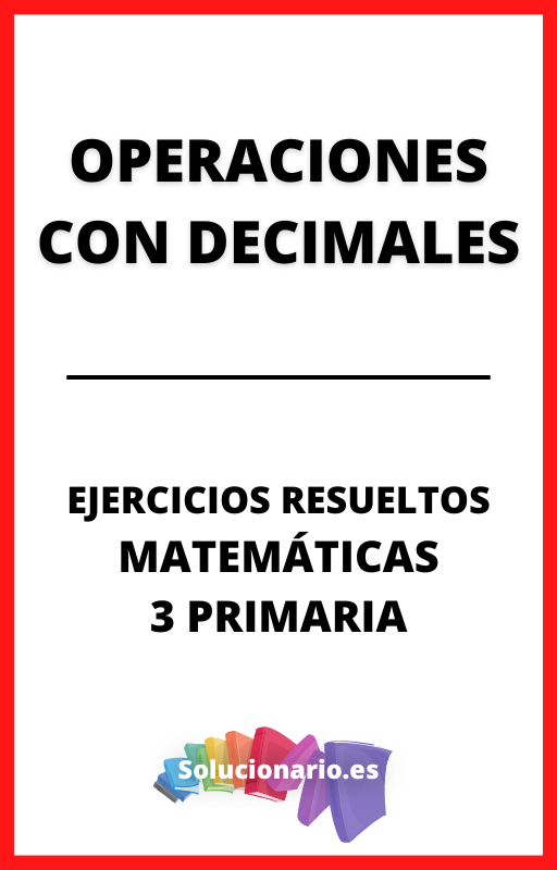 Ejercicios Resueltos de Operaciones con Decimales Matematicas 3 Primaria