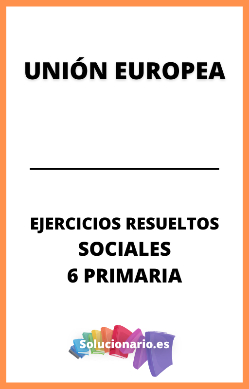Ejercicios Resueltos de Union Europea Ciencias Sociales 6 Primaria