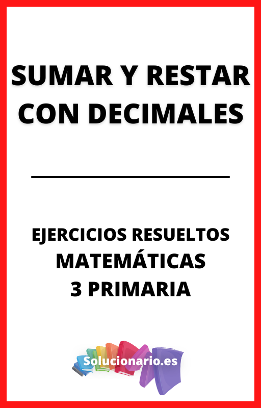 Ejercicios Resueltos de Sumar y Restar con Decimales Matematicas 3 Primaria