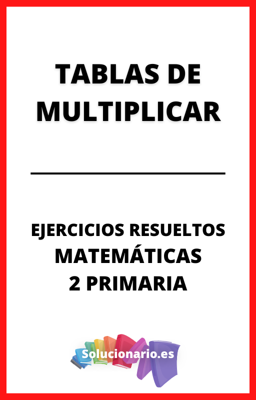 Ejercicios Resueltos de Tablas de Multiplicar Matematicas 2 Primaria