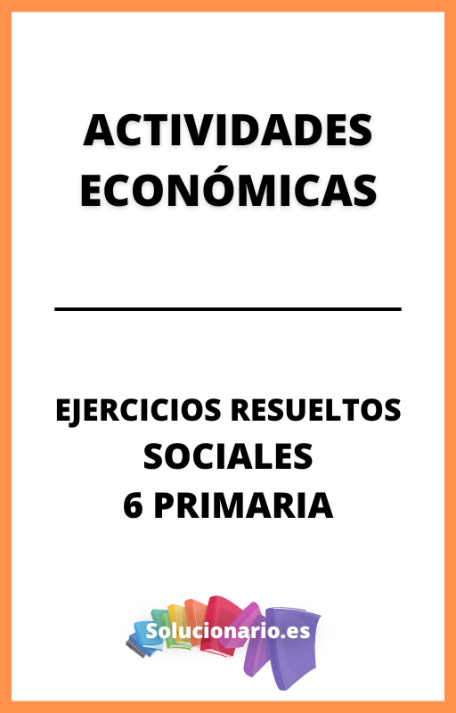 Ejercicios Resueltos de Actividades Economicas Ciencias Sociales 6 Primaria