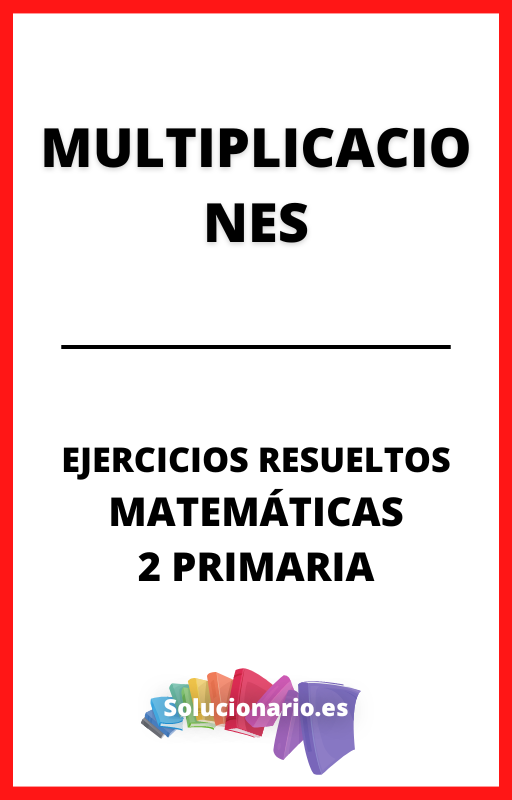 Ejercicios Resueltos de Multiplicaciones Matematicas 2 Primaria