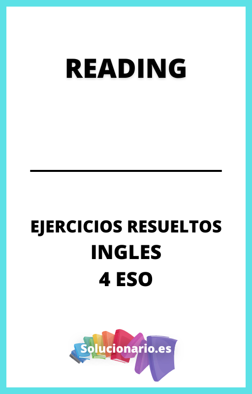 Ejercicios Resueltos de Reading Ingles 4 ESO