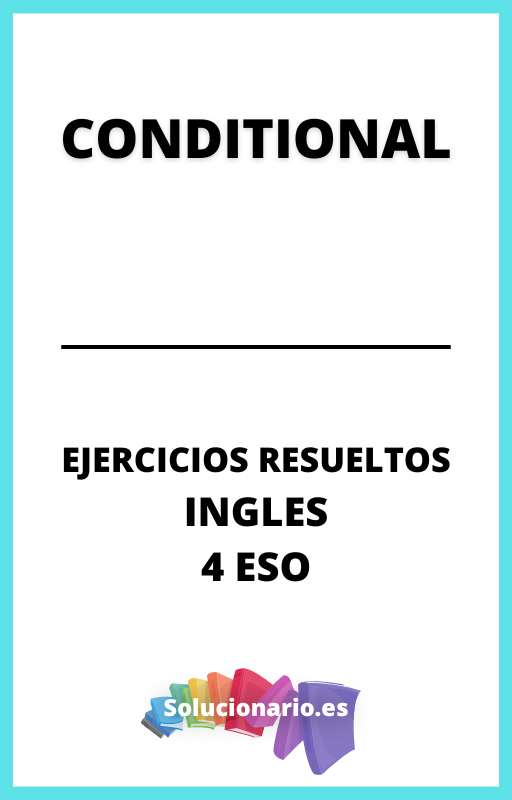 Ejercicios Resueltos de Conditional Ingles 4 ESO