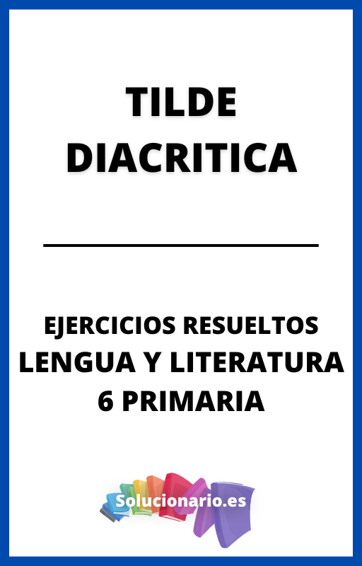 Ejercicios Resueltos de Tilde Diacritica Lengua 6 Primaria