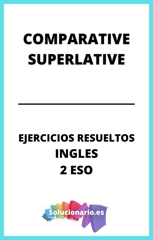 Ejercicios Resueltos de Comparative Superlative Ingles 2 ESO