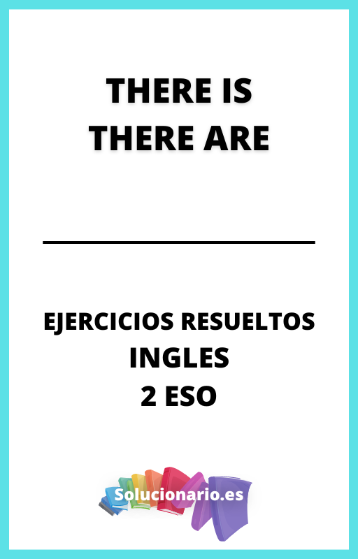 Ejercicios Resueltos de There is There are Ingles 2 ESO