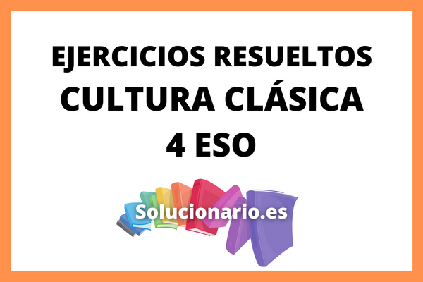 Ejercicios Resueltos Cultura Clasica 4 ESO