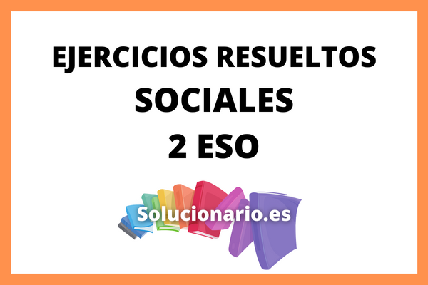 Ejercicios Resueltos Sociales 2 ESO