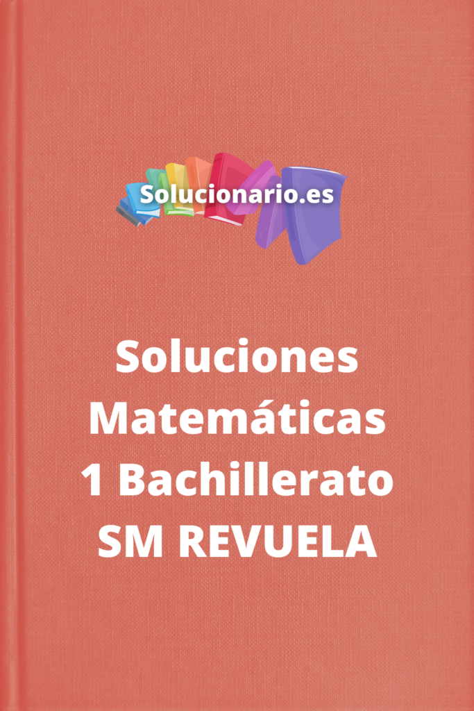 Soluciones Matemáticas 1 Bachillerato SM REVUELA