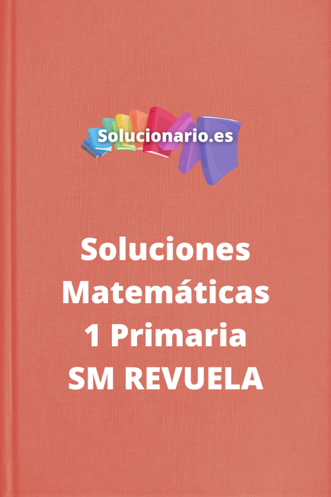 Soluciones Matemáticas 1 Primaria SM REVUELA