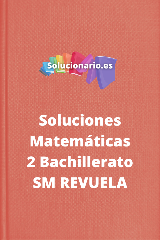 Soluciones Matemáticas 2 Bachillerato SM REVUELA